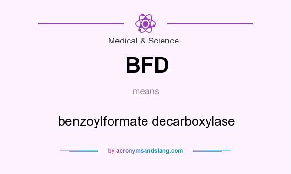 What does BFD mean? It stands for benzoylformate decarboxylase