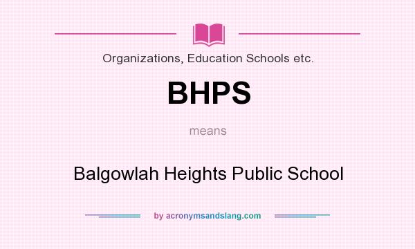 What does BHPS mean? It stands for Balgowlah Heights Public School
