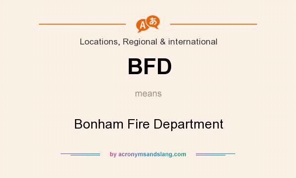 What does BFD mean? It stands for Bonham Fire Department