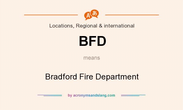What does BFD mean? It stands for Bradford Fire Department