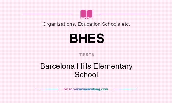 What does BHES mean? It stands for Barcelona Hills Elementary School