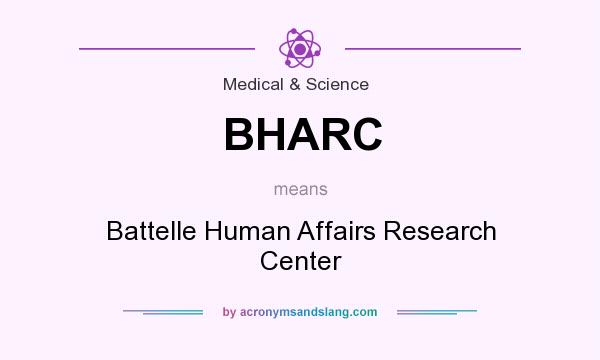 What does BHARC mean? It stands for Battelle Human Affairs Research Center
