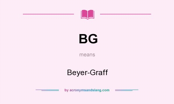 What does BG mean? It stands for Beyer-Graff