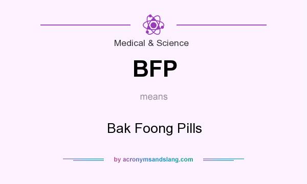 What does BFP mean? It stands for Bak Foong Pills