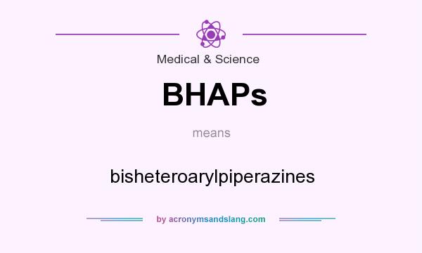 What does BHAPs mean? It stands for bisheteroarylpiperazines