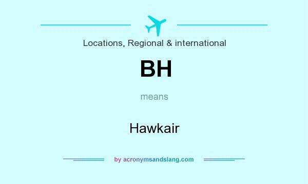 What does BH mean? It stands for Hawkair