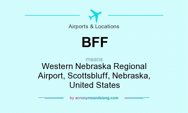 What does BFF mean? It stands for Western Nebraska Regional Airport, Scottsbluff, Nebraska, United States
