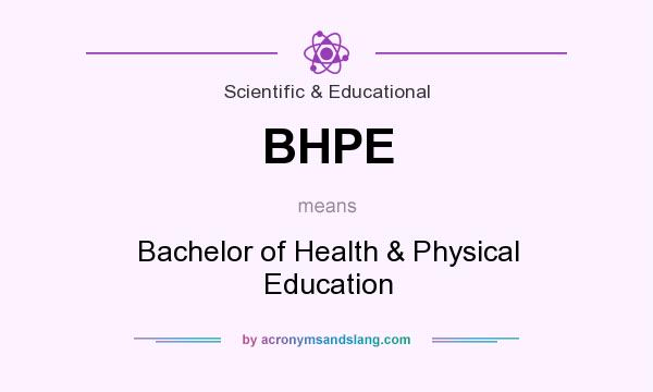 What does BHPE mean? It stands for Bachelor of Health & Physical Education