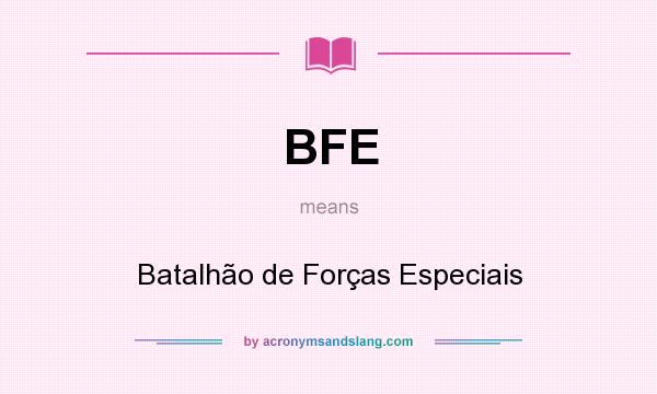 What does BFE mean? It stands for Batalhão de Forças Especiais