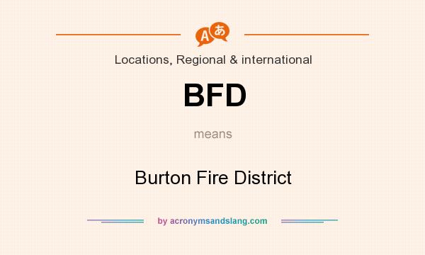 What does BFD mean? It stands for Burton Fire District