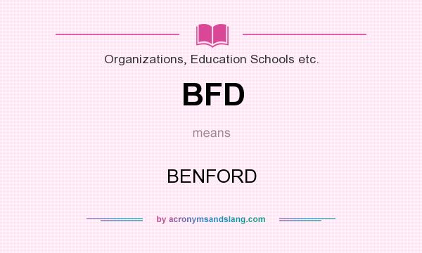 What does BFD mean? It stands for BENFORD