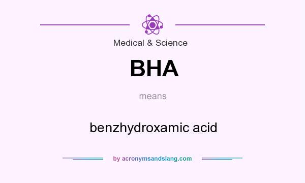 What does BHA mean? It stands for benzhydroxamic acid