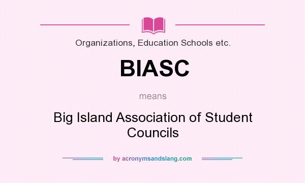 What does BIASC mean? It stands for Big Island Association of Student Councils
