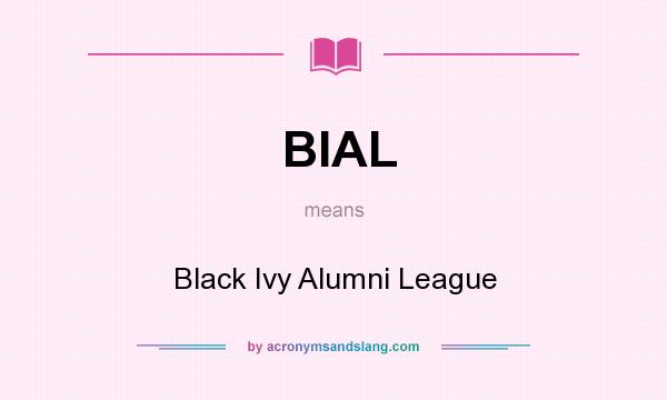 What does BIAL mean? It stands for Black Ivy Alumni League