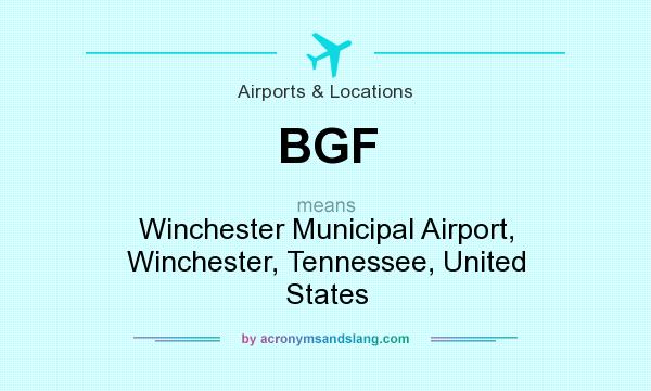 What does BGF mean? It stands for Winchester Municipal Airport, Winchester, Tennessee, United States