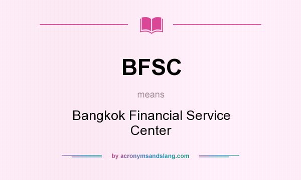 What does BFSC mean? It stands for Bangkok Financial Service Center