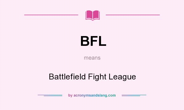 What does BFL mean? It stands for Battlefield Fight League