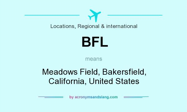 What does BFL mean? It stands for Meadows Field, Bakersfield, California, United States