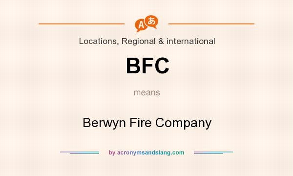 What does BFC mean? It stands for Berwyn Fire Company