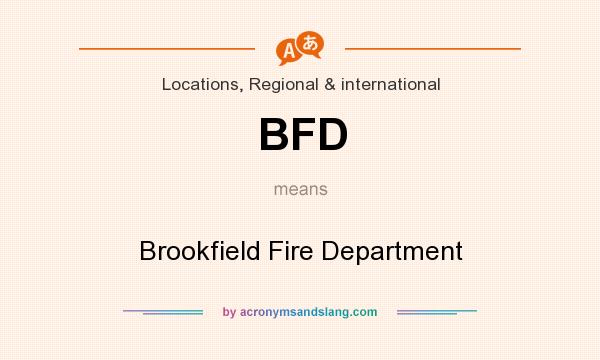What does BFD mean? It stands for Brookfield Fire Department