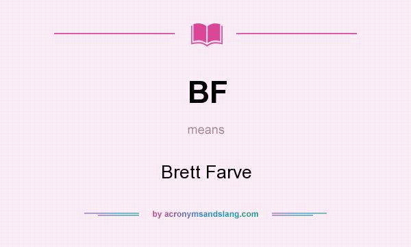 What does BF mean? It stands for Brett Farve