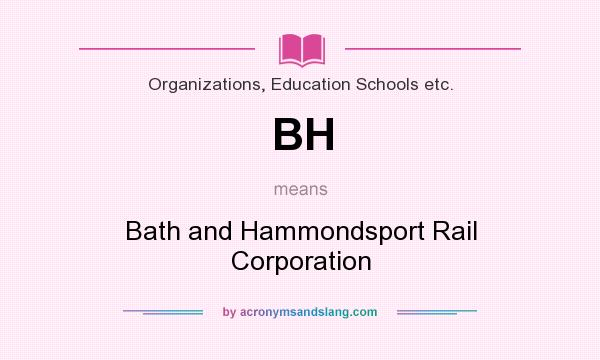 What does BH mean? It stands for Bath and Hammondsport Rail Corporation