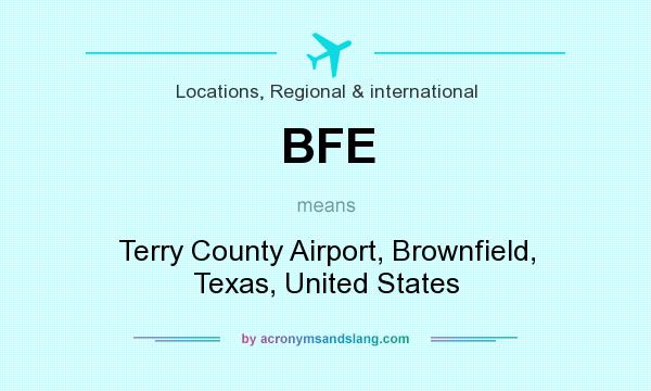 What does BFE mean? It stands for Terry County Airport, Brownfield, Texas, United States