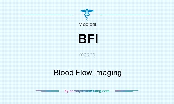 What does BFI mean? It stands for Blood Flow Imaging