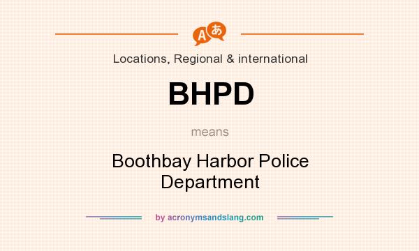 What does BHPD mean? It stands for Boothbay Harbor Police Department