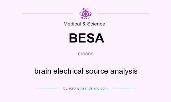What does BESA mean? It stands for brain electrical source analysis