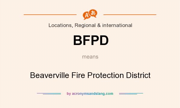 What does BFPD mean? It stands for Beaverville Fire Protection District