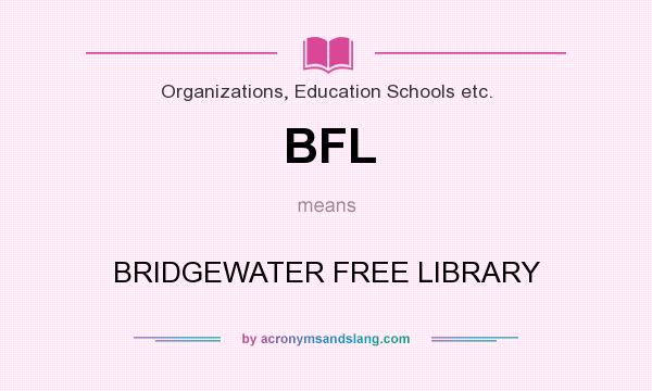 What does BFL mean? It stands for BRIDGEWATER FREE LIBRARY