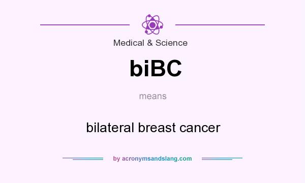 What does biBC mean? It stands for bilateral breast cancer