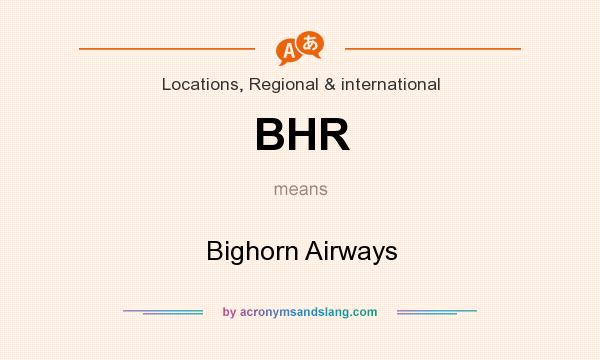 What does BHR mean? It stands for Bighorn Airways
