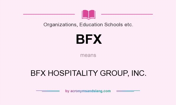 What does BFX mean? It stands for BFX HOSPITALITY GROUP, INC.