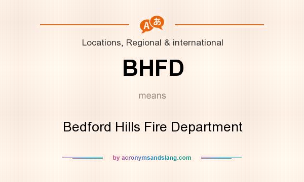 What does BHFD mean? It stands for Bedford Hills Fire Department