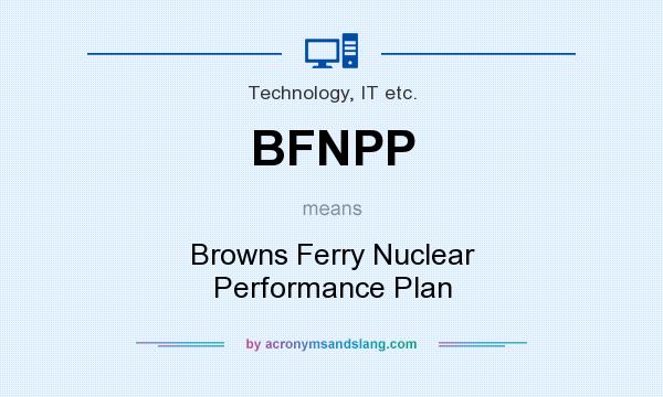 What does BFNPP mean? It stands for Browns Ferry Nuclear Performance Plan