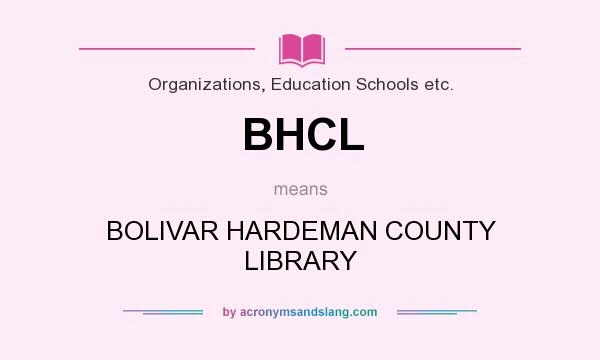 What does BHCL mean? It stands for BOLIVAR HARDEMAN COUNTY LIBRARY
