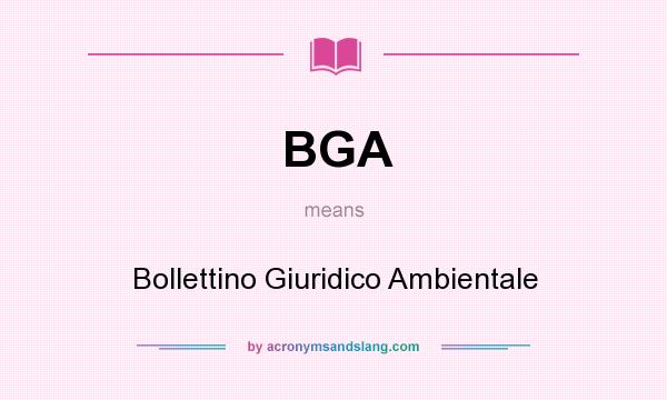What does BGA mean? It stands for Bollettino Giuridico Ambientale