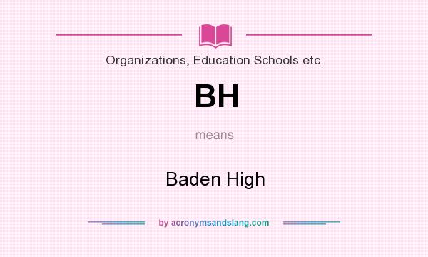 What does BH mean? It stands for Baden High