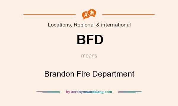 What does BFD mean? It stands for Brandon Fire Department