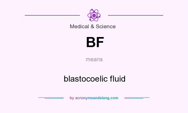 What does BF mean? It stands for blastocoelic fluid
