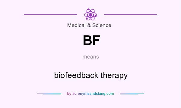 What does BF mean? It stands for biofeedback therapy