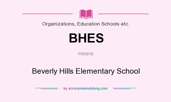 What does BHES mean? It stands for Beverly Hills Elementary School