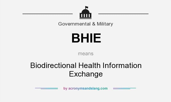 What does BHIE mean? It stands for Biodirectional Health Information Exchange