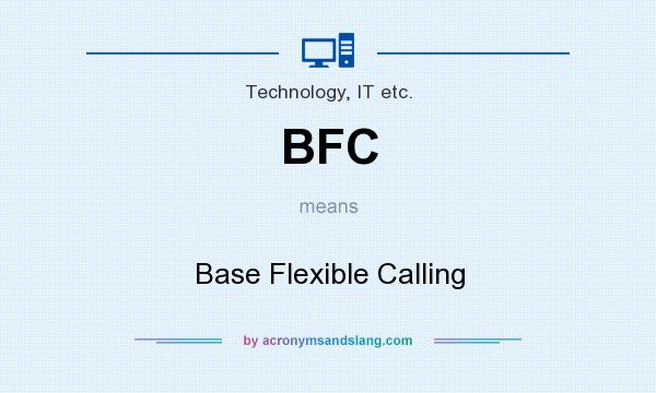 What does BFC mean? It stands for Base Flexible Calling