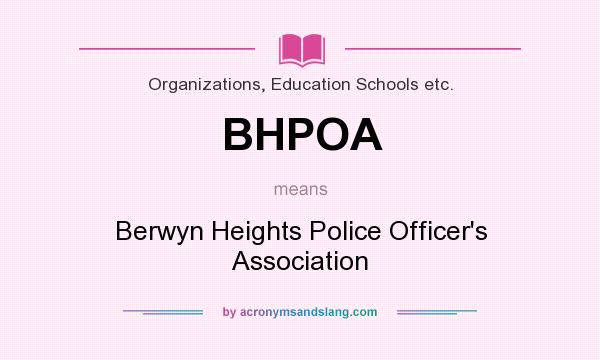 What does BHPOA mean? It stands for Berwyn Heights Police Officer`s Association