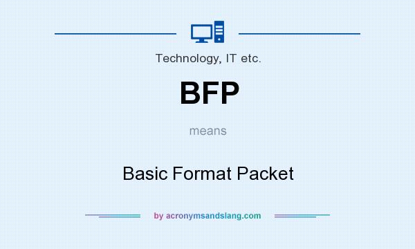 What does BFP mean? It stands for Basic Format Packet