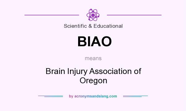 What does BIAO mean? It stands for Brain Injury Association of Oregon