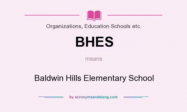 What does BHES mean? It stands for Baldwin Hills Elementary School